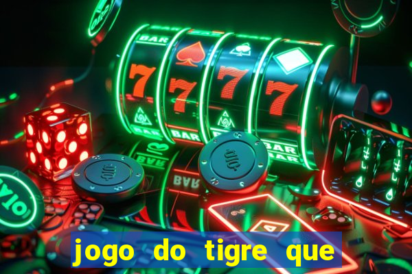 jogo do tigre que da 30 reais no cadastro